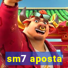 sm7 aposta